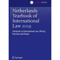 Netherlands Yearbook of International Law 2019: Yearbooks in International Law:  [Paperback]