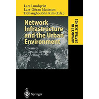 Network Infrastructure and the Urban Environment: Advances in Spatial Systems Mo [Paperback]