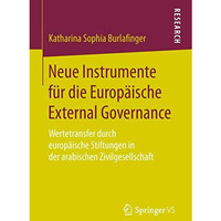 Neue Instrumente f?r die Europ?ische External Governance: Wertetransfer durch eu [Paperback]