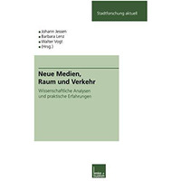 Neue Medien, Raum und Verkehr: Wissenschaftliche Analysen und praktische Erfahru [Paperback]