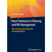 Neue Pr?missen in F?hrung und HR-Management: Mehr Leistung durch Sicherheit und  [Paperback]