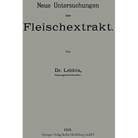 Neue Untersuchungen ?ber Fleischextrakt [Paperback]