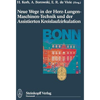 Neue Wege in der Herz-Lungen-Maschinen-Technik und der Assistierten Kreislaufzir [Paperback]