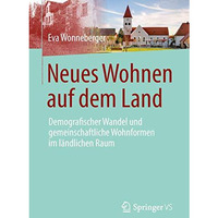 Neues Wohnen auf dem Land: Demografischer Wandel und gemeinschaftliche Wohnforme [Paperback]