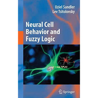 Neural Cell Behavior and Fuzzy Logic: The Being of Neural Cells and Mathematics  [Hardcover]