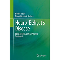 Neuro-Beh?ets Disease: Pathogenesis, Clinical Aspects, Treatment [Hardcover]