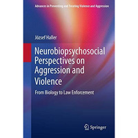 Neurobiopsychosocial Perspectives on Aggression and Violence: From Biology to La [Hardcover]