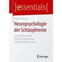 Neuropsychologie der Schizophrenie: Eine Einf?hrung f?r Psychotherapeutinnen und [Paperback]