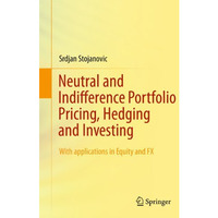 Neutral and Indifference Portfolio Pricing, Hedging and Investing: With applicat [Hardcover]