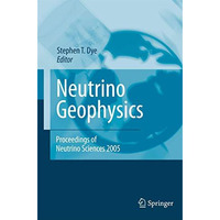 Neutrino Geophysics: Proceedings of Neutrino Sciences 2005 [Hardcover]