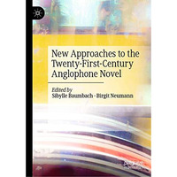 New Approaches to the Twenty-First-Century Anglophone Novel [Hardcover]