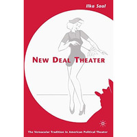 New Deal Theater: The Vernacular Tradition in American Political Theater [Paperback]