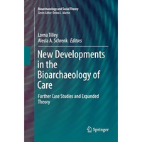 New Developments in the Bioarchaeology of Care: Further Case Studies and Expande [Paperback]