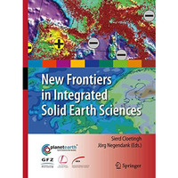 New Frontiers in Integrated Solid Earth Sciences [Hardcover]