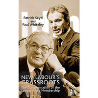 New Labours Grassroots: The Transformation of the Labour Party Membership [Hardcover]