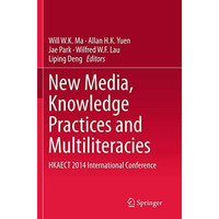 New Media, Knowledge Practices and Multiliteracies: HKAECT 2014 International Co [Paperback]