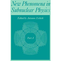 New Phenomena in Subnuclear Physics: Part A [Paperback]