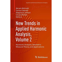 New Trends in Applied Harmonic Analysis, Volume 2: Harmonic Analysis, Geometric  [Hardcover]