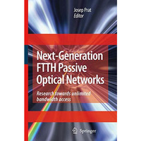 Next-Generation FTTH Passive Optical Networks: Research Towards Unlimited Bandwi [Hardcover]