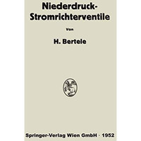 Niederdruck-Stromrichterventile: Versuch einer Darstellung von Wirkungsweise und [Paperback]