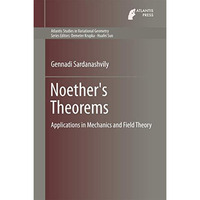 Noether's Theorems: Applications in Mechanics and Field Theory [Hardcover]