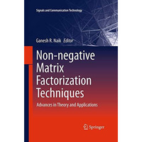 Non-negative Matrix Factorization Techniques: Advances in Theory and Application [Paperback]