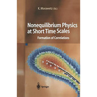 Nonequilibrium Physics at Short Time Scales: Formation of Correlations [Paperback]