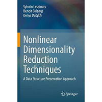 Nonlinear Dimensionality Reduction Techniques: A Data Structure Preservation App [Paperback]