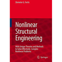 Nonlinear Structural Engineering: With Unique Theories and Methods to Solve Effe [Hardcover]