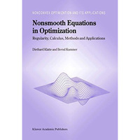 Nonsmooth Equations in Optimization: Regularity, Calculus, Methods and Applicati [Hardcover]