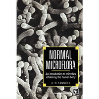 Normal Microflora: An introduction to microbes inhabiting the human body [Paperback]