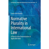 Normative Plurality in International Law: A Theory of the Determination of Appli [Paperback]