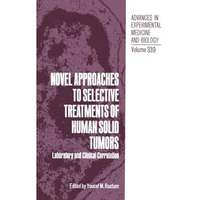 Novel Approaches to Selective Treatments of Human Solid Tumors: Laboratory and C [Paperback]