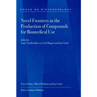 Novel Frontiers in the Production of Compounds for Biomedical Use [Paperback]