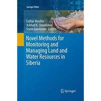 Novel Methods for Monitoring and Managing Land and Water Resources in Siberia [Paperback]