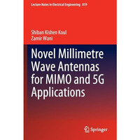 Novel Millimetre Wave Antennas for MIMO and 5G Applications [Paperback]