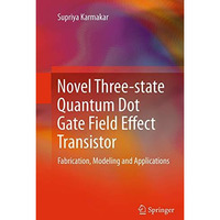 Novel Three-state Quantum Dot Gate Field Effect Transistor: Fabrication, Modelin [Paperback]