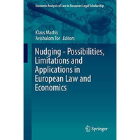 Nudging - Possibilities, Limitations and Applications in European Law and Econom [Hardcover]