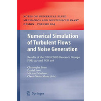 Numerical Simulation of Turbulent Flows and Noise Generation: Results of the DFG [Paperback]