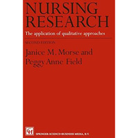 Nursing Research: The Application of Qualitative Approaches [Paperback]