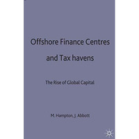 Offshore Finance Centres and Tax Havens: The Rise of Global Capital [Hardcover]