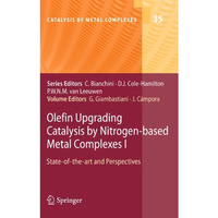 Olefin Upgrading Catalysis by Nitrogen-based Metal Complexes I: State-of-the-art [Paperback]