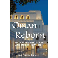 Oman Reborn: Balancing Tradition and Modernization [Paperback]