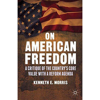 On American Freedom: A Critique of the Countrys Core Value with a Reform Agenda [Paperback]