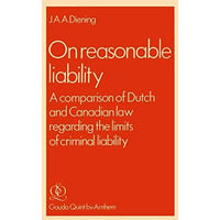 On Reasonable Liability: A Comparison of Dutch and Canadian Law regarding the li [Paperback]