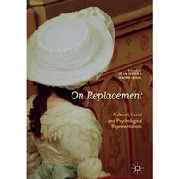 On Replacement: Cultural, Social and Psychological Representations [Hardcover]