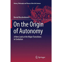 On the Origin of Autonomy: A New Look at the Major Transitions in Evolution [Paperback]