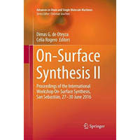 On-Surface Synthesis II: Proceedings of the International Workshop On-Surface Sy [Paperback]