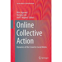 Online Collective Action: Dynamics of the Crowd in Social Media [Paperback]