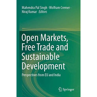 Open Markets, Free Trade and Sustainable Development: Perspectives from EU and I [Paperback]